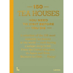 150 Tea Houses You Need to Visit Before You Die - by  Léa Teuscher (Hardcover) - 1 of 1