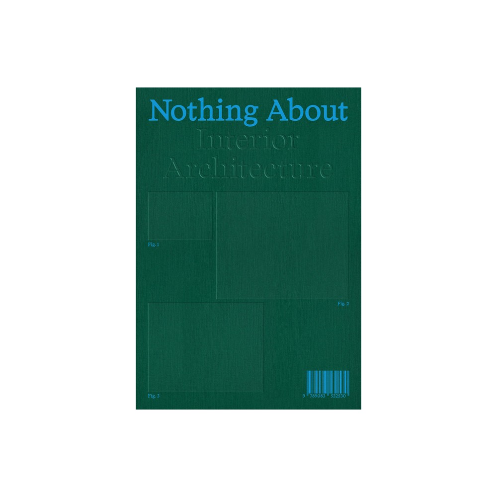 Nothing about Interior Architecture - (Paperback)