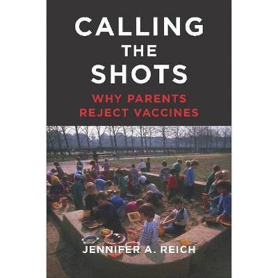 Calling the Shots - by  Jennifer A Reich (Paperback)