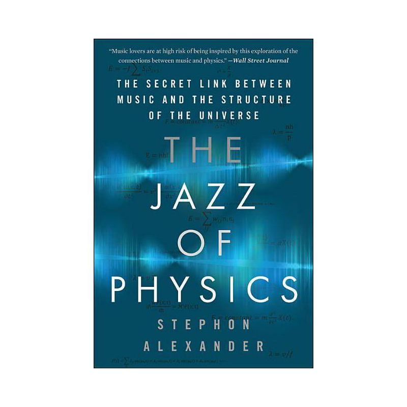 The Jazz of Physics - by  Stephon Alexander (Paperback), 1 of 2