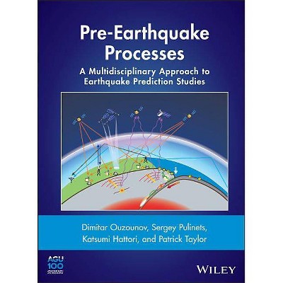 Pre-Earthquake Processes - (Geophysical Monograph) by  Dimitar Ouzounov & Sergey Pulinets & Katsumi Hattori & Patrick Taylor (Hardcover)