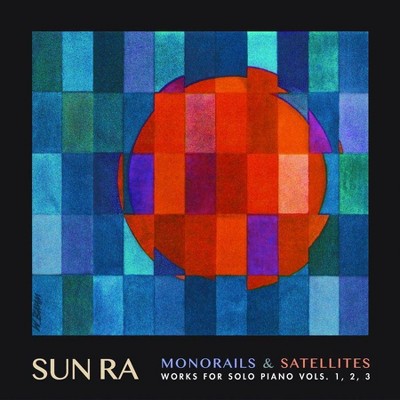 Sun Ra - Monorails & Satellites: Works For Solo Piano: Vols. 1-3 (CD)