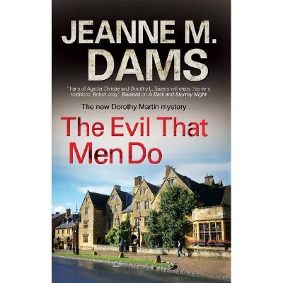 The Evil That Men Do - (Dorothy Martin Mystery) by  Jeanne M Dams (Hardcover)