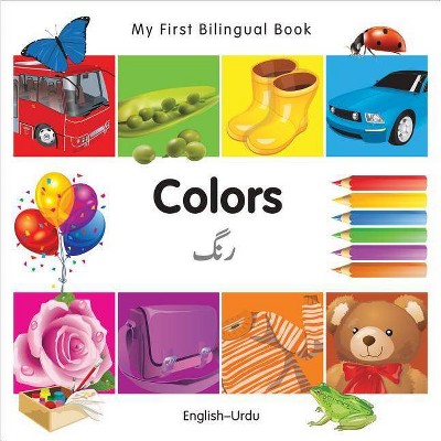 My First Bilingual Book-Colors (English-Urdu) - by  Milet Publishing (Board Book)