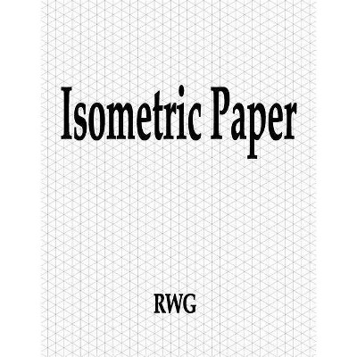 Isometric Paper - by  Rwg (Paperback)