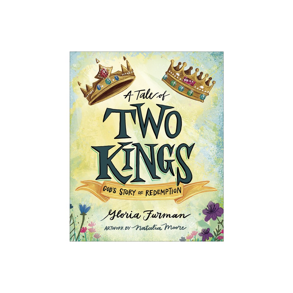 A Tale of Two Kings - by Gloria Furman (Hardcover)