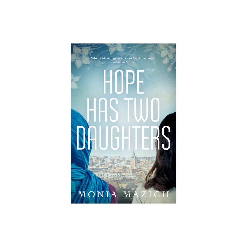 Hope Has Two Daughters - by Monia Mazigh (Paperback)