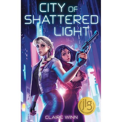 City of Shattered Light - by  Claire Winn (Paperback)