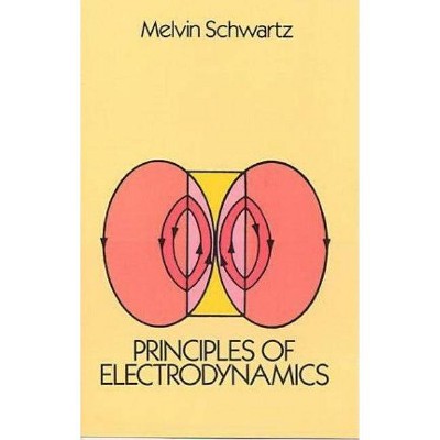 Principles of Electrodynamics - (Dover Books on Physics) by  Melvin Schwartz (Paperback)