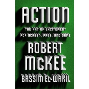 Action - by  Robert McKee & Bassim El-Wakil (Hardcover) - 1 of 1