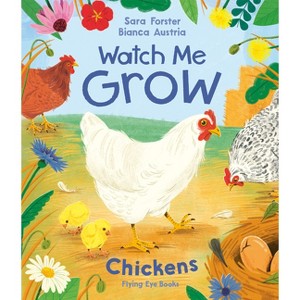Watch Me Grow: Chickens - by  Sara Forster (Hardcover) - 1 of 1
