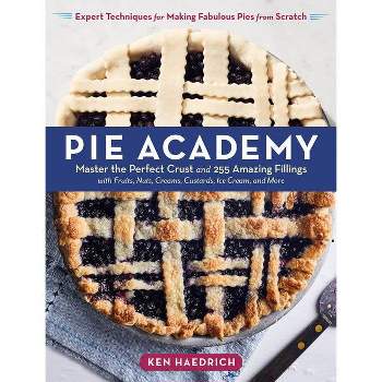 Pie Academy - by  Ken Haedrich (Hardcover)