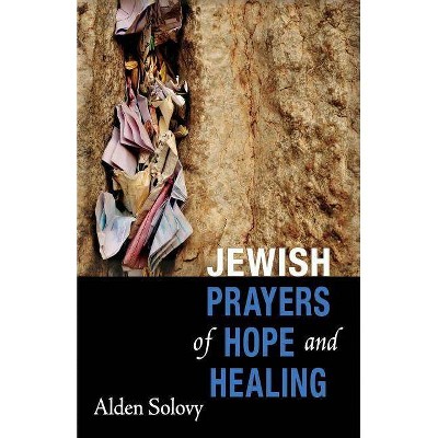 Jewish Prayers of Hope and Healing - by  Alden Solovy (Paperback)