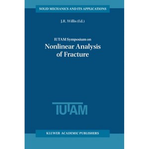 Iutam Symposium on Nonlinear Analysis of Fracture - (Applied Logic) by  J R Willis (Hardcover) - 1 of 1