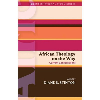 African Theology on the Way - (International Study Guides) by  Diane B Stinton (Paperback)