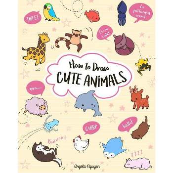 How to Draw Cute Animals - (Draw Cute Stuff) by  Angela Nguyen (Paperback)