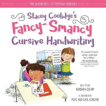 Stacey Coolidge Fancy-Smancy Cursive Handwriting - (Adventures of Everyday Geniuses) by  Barbara Esham (Hardcover)