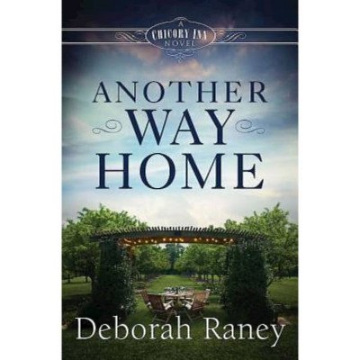 Another Way Home - (Chicory Inn Novel) by  Deborah Raney (Paperback)