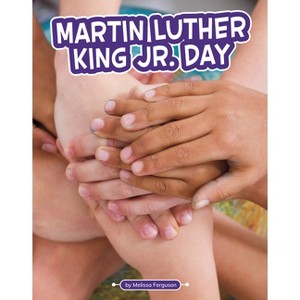 Martin Luther King Jr. Day - (Traditions & Celebrations) by Melissa Ferguson - 1 of 1