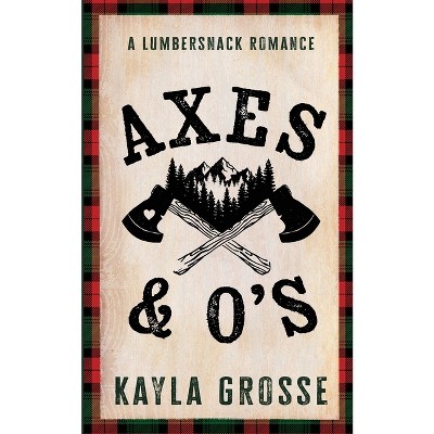 Axes & O's - by  Kayla Grosse (Paperback)