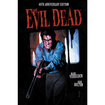 The Evil Dead: 40th Anniversary Edition - by  Mark Verheiden (Hardcover)