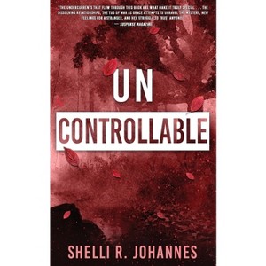 Uncontrollable - (Nature of Grace) 2nd Edition by  Shelli R Johannes (Paperback) - 1 of 1