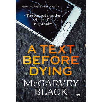 A Text Before Dying - by  McGarvey Black (Paperback)