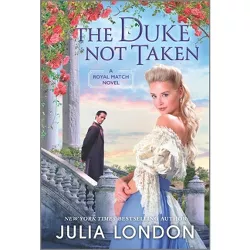 The Duke Not Taken - (Royal Match) by  Julia London (Paperback)