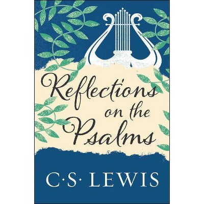 Reflections on the Psalms - by  C S Lewis (Paperback)