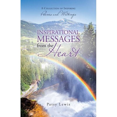 Inspirational Messages from the Heart - by  Patsy Lewis (Paperback)