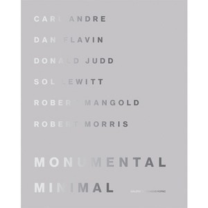 Monumental Minimal - by  Silvia Davoli & Oona Doyle & Philippe Vergne (Hardcover) - 1 of 1