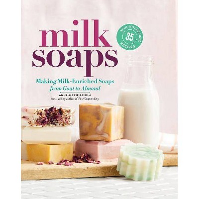 Milk Soaps - by  Anne-Marie Faiola (Hardcover)