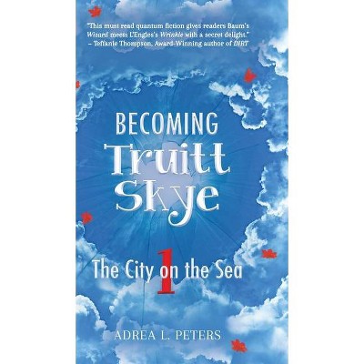 Becoming Truitt Skye - by  Adrea L Peters (Hardcover)
