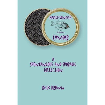 Naked Sunfish - Caviar - by  Rick Brown (Paperback)