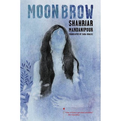 Moon Brow - by  Shahriar Mandanipour (Paperback)