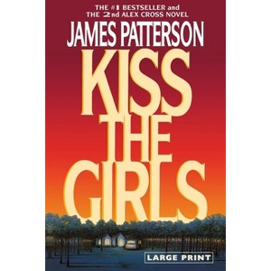 Kiss the Girls - (Alex Cross Novels) Large Print by  James Patterson (Paperback) - 1 of 1