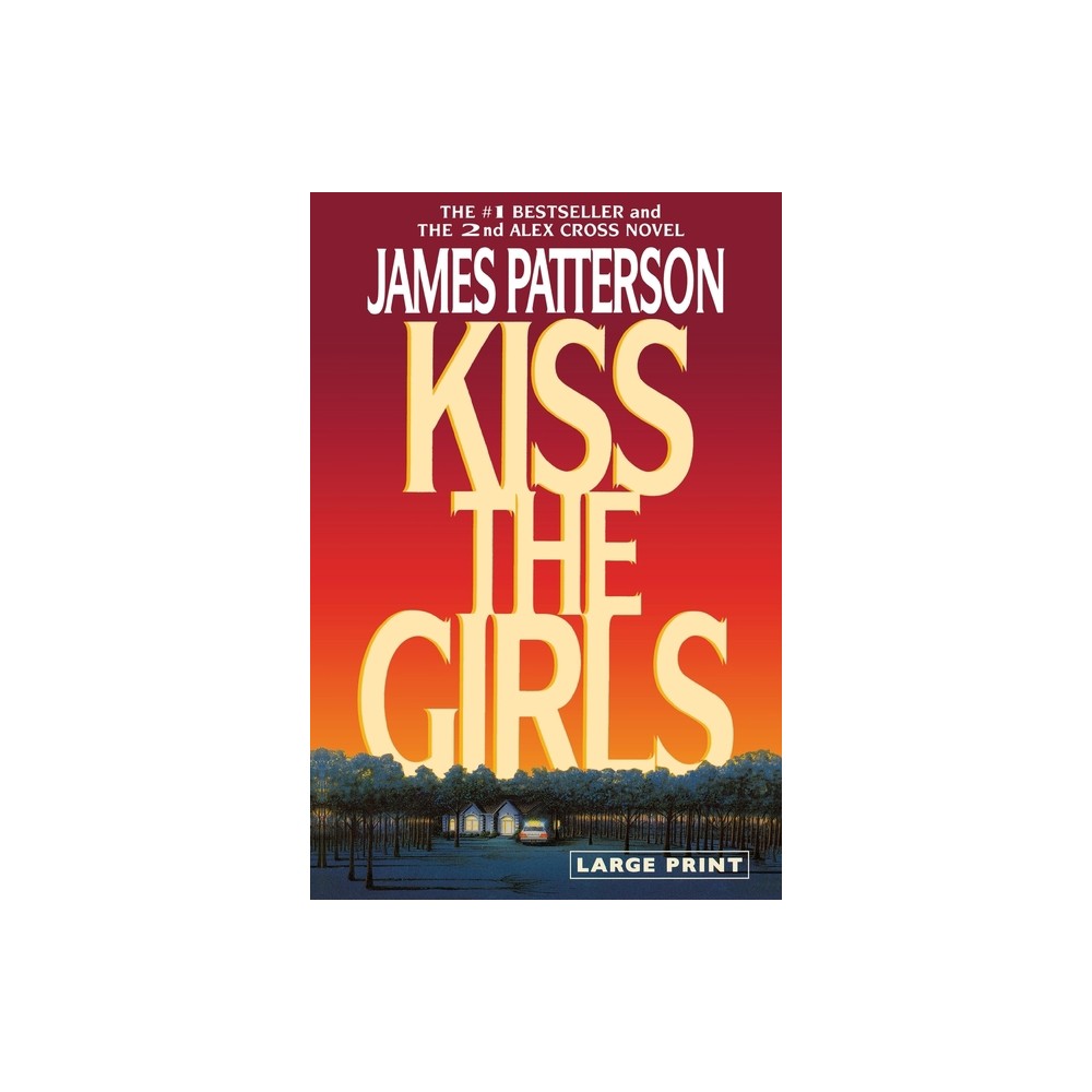 Kiss the Girls (Large type / large print) - (Alex Cross Novels) Large Print by James Patterson (Paperback)