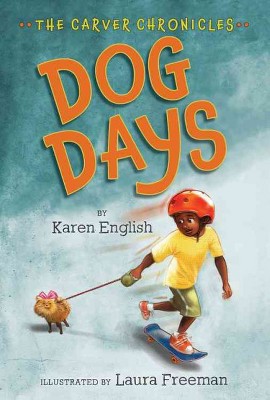 Dog Days - (Carver Chronicles) by  Karen English (Paperback)