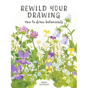 Rewild Your Drawing - by  Marta Glowacka (Paperback) - 1 of 1