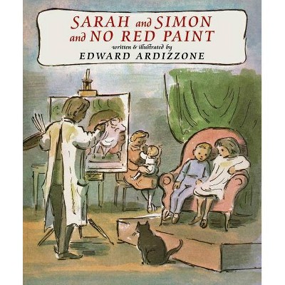 Sarah and Simon and No Red Paint - by  Edward Ardizzone (Hardcover)