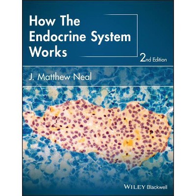 How the Endocrine System Works - (How It Works) 2nd Edition by  J Matthew Neal (Paperback)