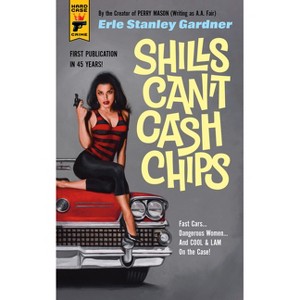 Shills Can't Cash Chips - by  Erle Stanley Gardner (Paperback) - 1 of 1