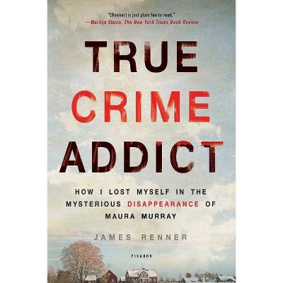 True Crime Addict - by  James Renner (Paperback)