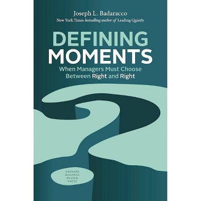 Defining Moments - by  Joseph L Badaracco (Hardcover)