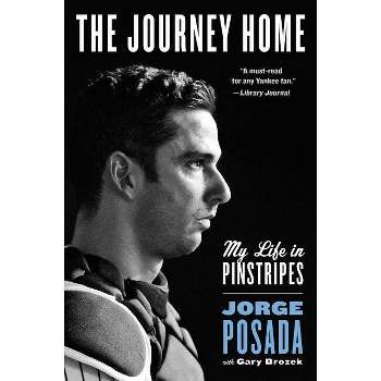 The Journey Home - by  Jorge Posada (Paperback)