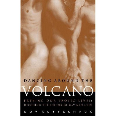 Dancing Around the Volcano - by  Guy Kettelhack (Paperback)