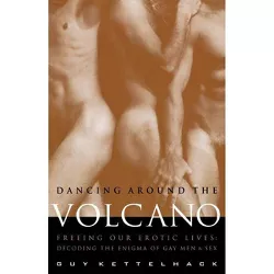 Dancing Around the Volcano - by  Guy Kettelhack (Paperback)