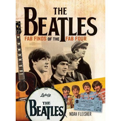 The Beatles - Fab Finds of the Fab Four - by  Noah Fleisher (Paperback)