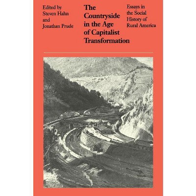 The Countryside in the Age of Capitalist Transformation - by  Steven Hahn & Jonathan Prude (Paperback)