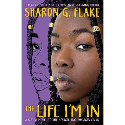  The Life I'm in - by  Sharon G Flake (Hardcover) 